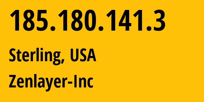 IP-адрес 185.180.141.3 (Стерлинг, Вирджиния, США) определить местоположение, координаты на карте, ISP провайдер AS21859 Zenlayer-Inc // кто провайдер айпи-адреса 185.180.141.3