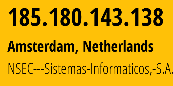 IP-адрес 185.180.143.138 (Чикаго, Иллинойс, США) определить местоположение, координаты на карте, ISP провайдер AS211680 NSEC---Sistemas-Informaticos,-S.A. // кто провайдер айпи-адреса 185.180.143.138