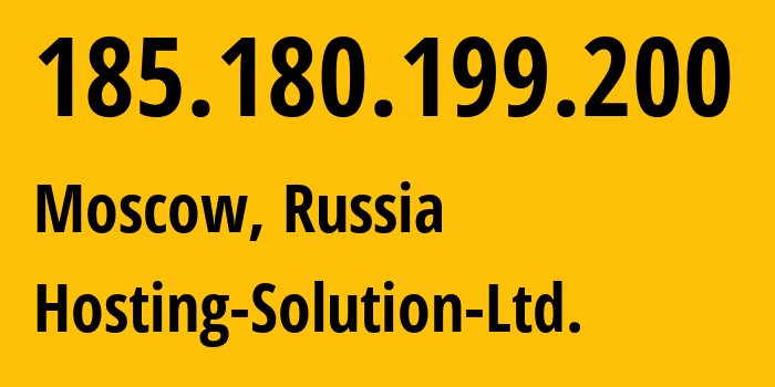 IP address 185.180.199.200 (Moscow, Moscow, Russia) get location, coordinates on map, ISP provider AS14576 Hosting-Solution-Ltd. // who is provider of ip address 185.180.199.200, whose IP address