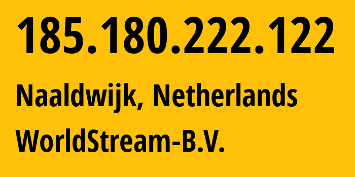 IP-адрес 185.180.222.122 (Налдвейк, Южная Голландия, Нидерланды) определить местоположение, координаты на карте, ISP провайдер AS49981 WorldStream-B.V. // кто провайдер айпи-адреса 185.180.222.122