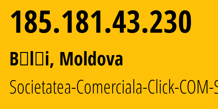 IP address 185.181.43.230 get location, coordinates on map, ISP provider AS62013 Societatea-Comerciala-Click-COM-SRL // who is provider of ip address 185.181.43.230, whose IP address