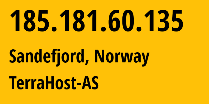 IP-адрес 185.181.60.135 (Саннефьорд, Вестфолл, Норвегия) определить местоположение, координаты на карте, ISP провайдер AS56655 TerraHost-AS // кто провайдер айпи-адреса 185.181.60.135
