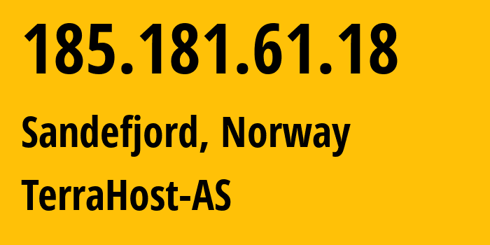IP address 185.181.61.18 (Sandefjord, Vestfold, Norway) get location, coordinates on map, ISP provider AS56655 TerraHost-AS // who is provider of ip address 185.181.61.18, whose IP address
