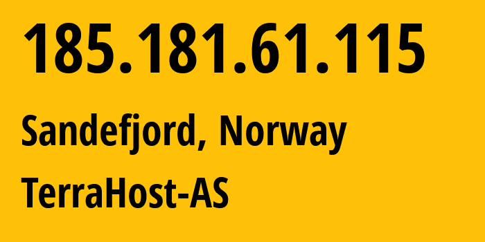 IP address 185.181.61.115 (Sandefjord, Vestfold, Norway) get location, coordinates on map, ISP provider AS56655 TerraHost-AS // who is provider of ip address 185.181.61.115, whose IP address