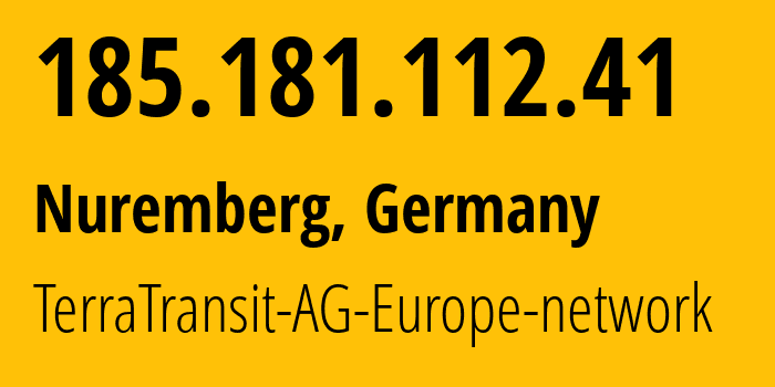 IP address 185.181.112.41 (Nuremberg, Bavaria, Germany) get location, coordinates on map, ISP provider AS42366 TerraTransit-AG-Europe-network // who is provider of ip address 185.181.112.41, whose IP address