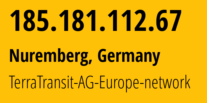 IP-адрес 185.181.112.67 (Нюрнберг, Бавария, Германия) определить местоположение, координаты на карте, ISP провайдер AS42366 TerraTransit-AG-Europe-network // кто провайдер айпи-адреса 185.181.112.67