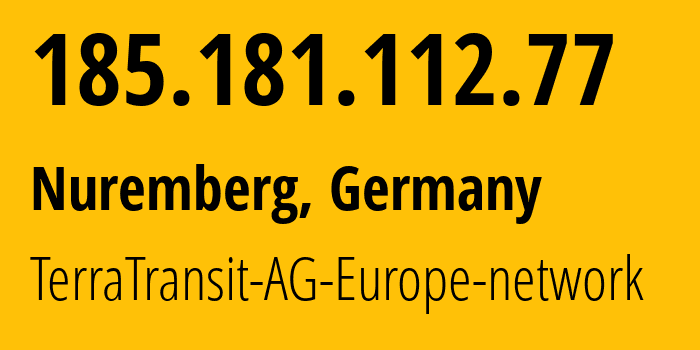 IP-адрес 185.181.112.77 (Нюрнберг, Бавария, Германия) определить местоположение, координаты на карте, ISP провайдер AS42366 TerraTransit-AG-Europe-network // кто провайдер айпи-адреса 185.181.112.77