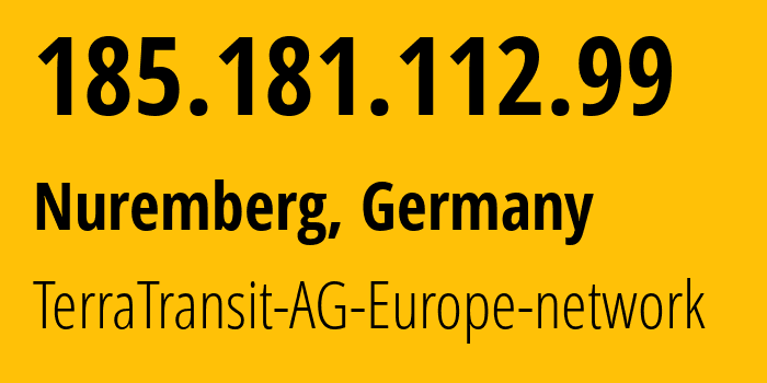 IP-адрес 185.181.112.99 (Нюрнберг, Бавария, Германия) определить местоположение, координаты на карте, ISP провайдер AS42366 TerraTransit-AG-Europe-network // кто провайдер айпи-адреса 185.181.112.99