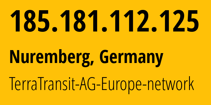 IP-адрес 185.181.112.125 (Нюрнберг, Бавария, Германия) определить местоположение, координаты на карте, ISP провайдер AS42366 TerraTransit-AG-Europe-network // кто провайдер айпи-адреса 185.181.112.125