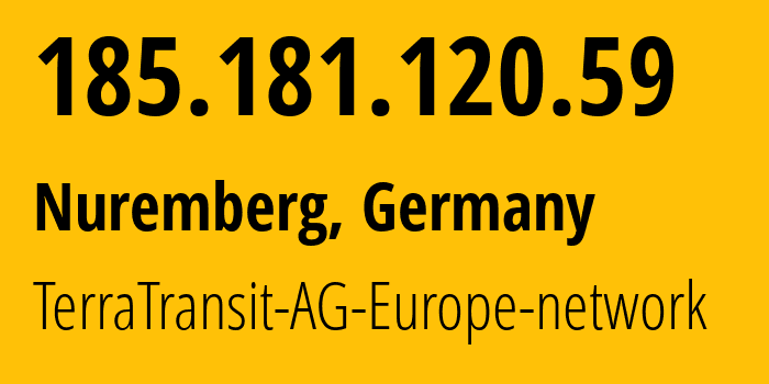 IP address 185.181.120.59 (Nuremberg, Bavaria, Germany) get location, coordinates on map, ISP provider AS42366 TerraTransit-AG-Europe-network // who is provider of ip address 185.181.120.59, whose IP address