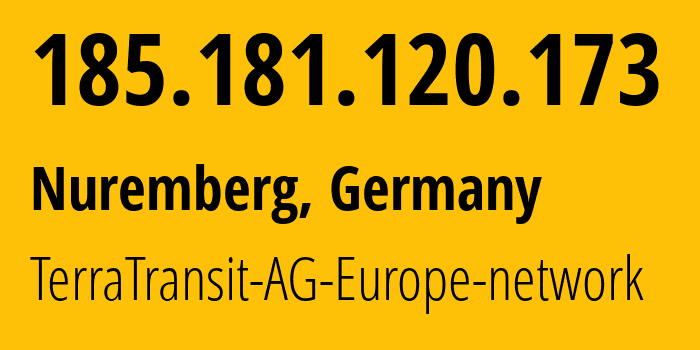 IP address 185.181.120.173 (Nuremberg, Bavaria, Germany) get location, coordinates on map, ISP provider AS42366 TerraTransit-AG-Europe-network // who is provider of ip address 185.181.120.173, whose IP address