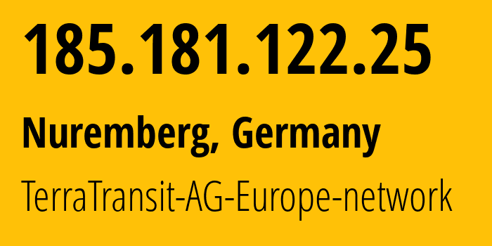 IP-адрес 185.181.122.25 (Нюрнберг, Бавария, Германия) определить местоположение, координаты на карте, ISP провайдер AS42366 TerraTransit-AG-Europe-network // кто провайдер айпи-адреса 185.181.122.25