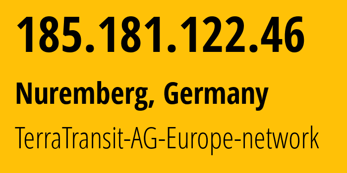 IP-адрес 185.181.122.46 (Нюрнберг, Бавария, Германия) определить местоположение, координаты на карте, ISP провайдер AS42366 TerraTransit-AG-Europe-network // кто провайдер айпи-адреса 185.181.122.46