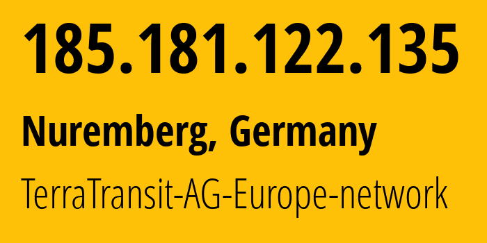 IP address 185.181.122.135 (Nuremberg, Bavaria, Germany) get location, coordinates on map, ISP provider AS42366 TerraTransit-AG-Europe-network // who is provider of ip address 185.181.122.135, whose IP address