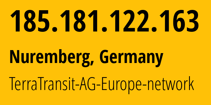 IP address 185.181.122.163 (Nuremberg, Bavaria, Germany) get location, coordinates on map, ISP provider AS42366 TerraTransit-AG-Europe-network // who is provider of ip address 185.181.122.163, whose IP address