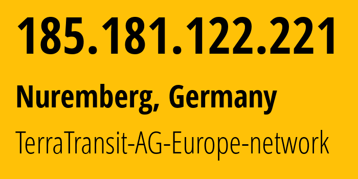 IP address 185.181.122.221 (Nuremberg, Bavaria, Germany) get location, coordinates on map, ISP provider AS42366 TerraTransit-AG-Europe-network // who is provider of ip address 185.181.122.221, whose IP address