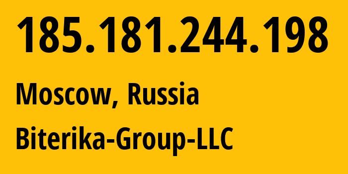 IP address 185.181.244.198 (Moscow, Moscow, Russia) get location, coordinates on map, ISP provider AS35048 Biterika-Group-LLC // who is provider of ip address 185.181.244.198, whose IP address