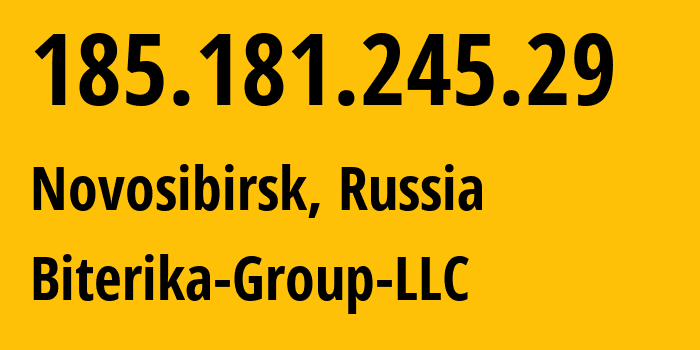 IP address 185.181.245.29 (Novosibirsk, Novosibirsk Oblast, Russia) get location, coordinates on map, ISP provider AS35048 Biterika-Group-LLC // who is provider of ip address 185.181.245.29, whose IP address