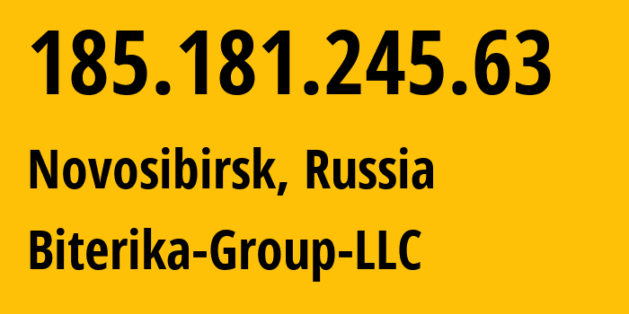 IP address 185.181.245.63 (Novosibirsk, Novosibirsk Oblast, Russia) get location, coordinates on map, ISP provider AS35048 Biterika-Group-LLC // who is provider of ip address 185.181.245.63, whose IP address