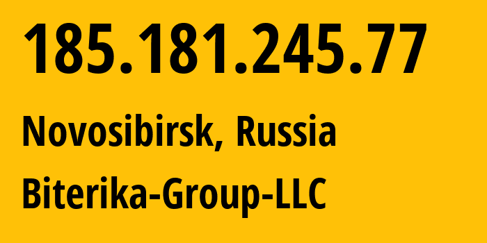 IP address 185.181.245.77 (Novosibirsk, Novosibirsk Oblast, Russia) get location, coordinates on map, ISP provider AS35048 Biterika-Group-LLC // who is provider of ip address 185.181.245.77, whose IP address