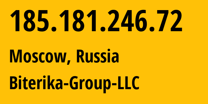 IP-адрес 185.181.246.72 (Москва, Москва, Россия) определить местоположение, координаты на карте, ISP провайдер AS35048 Biterika-Group-LLC // кто провайдер айпи-адреса 185.181.246.72