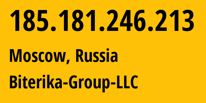 IP-адрес 185.181.246.213 (Москва, Москва, Россия) определить местоположение, координаты на карте, ISP провайдер AS35048 Biterika-Group-LLC // кто провайдер айпи-адреса 185.181.246.213