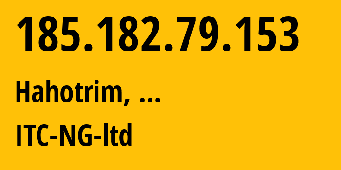 IP address 185.182.79.153 (Hahotrim, Haifa, ...) get location, coordinates on map, ISP provider AS202940 ITC-NG-ltd // who is provider of ip address 185.182.79.153, whose IP address