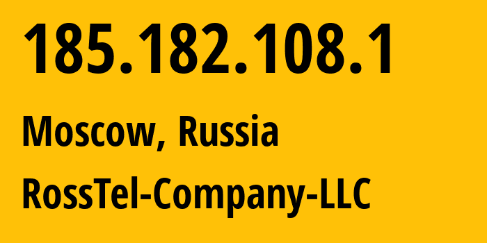 IP-адрес 185.182.108.1 (Москва, Москва, Россия) определить местоположение, координаты на карте, ISP провайдер AS215074 RossTel-Company-LLC // кто провайдер айпи-адреса 185.182.108.1