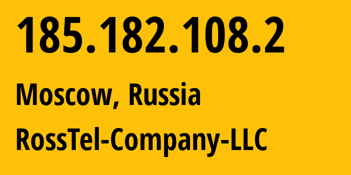 IP-адрес 185.182.108.2 (Москва, Москва, Россия) определить местоположение, координаты на карте, ISP провайдер AS215074 RossTel-Company-LLC // кто провайдер айпи-адреса 185.182.108.2