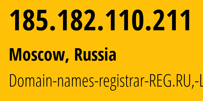 IP address 185.182.110.211 (Moscow, Moscow, Russia) get location, coordinates on map, ISP provider AS197695 Domain-names-registrar-REG.RU,-Ltd // who is provider of ip address 185.182.110.211, whose IP address