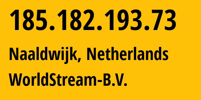 IP address 185.182.193.73 (Amsterdam, North Holland, Netherlands) get location, coordinates on map, ISP provider AS49981 WorldStream-B.V. // who is provider of ip address 185.182.193.73, whose IP address