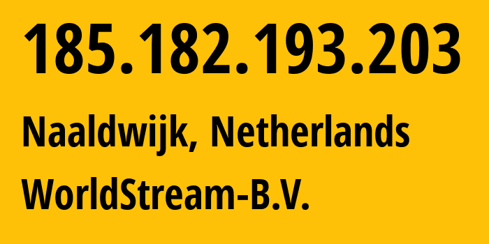 IP-адрес 185.182.193.203 (Налдвейк, Южная Голландия, Нидерланды) определить местоположение, координаты на карте, ISP провайдер AS49981 WorldStream-B.V. // кто провайдер айпи-адреса 185.182.193.203