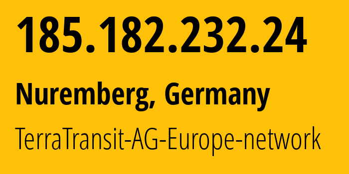 IP address 185.182.232.24 (Nuremberg, Bavaria, Germany) get location, coordinates on map, ISP provider AS42366 TerraTransit-AG-Europe-network // who is provider of ip address 185.182.232.24, whose IP address