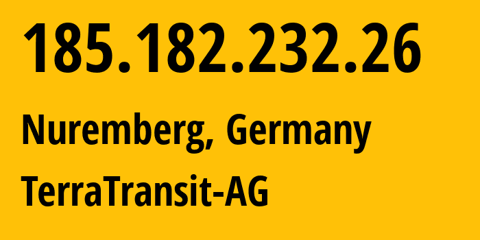 IP-адрес 185.182.232.26 (Нюрнберг, Бавария, Германия) определить местоположение, координаты на карте, ISP провайдер AS42366 TerraTransit-AG // кто провайдер айпи-адреса 185.182.232.26