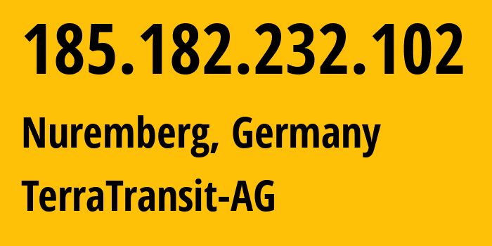 IP-адрес 185.182.232.102 (Нюрнберг, Бавария, Германия) определить местоположение, координаты на карте, ISP провайдер AS42366 TerraTransit-AG // кто провайдер айпи-адреса 185.182.232.102