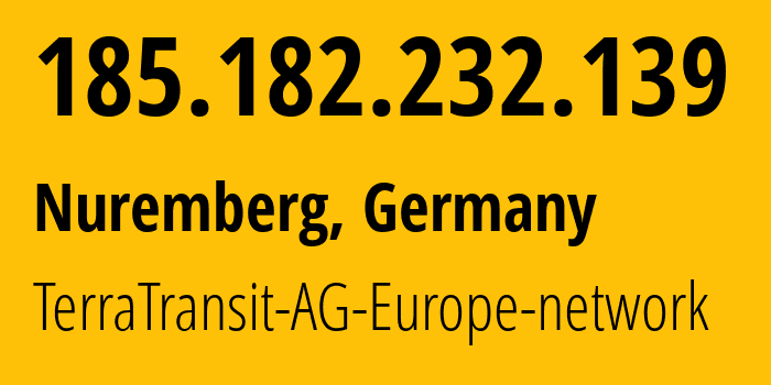 IP address 185.182.232.139 (Nuremberg, Bavaria, Germany) get location, coordinates on map, ISP provider AS42366 TerraTransit-AG-Europe-network // who is provider of ip address 185.182.232.139, whose IP address