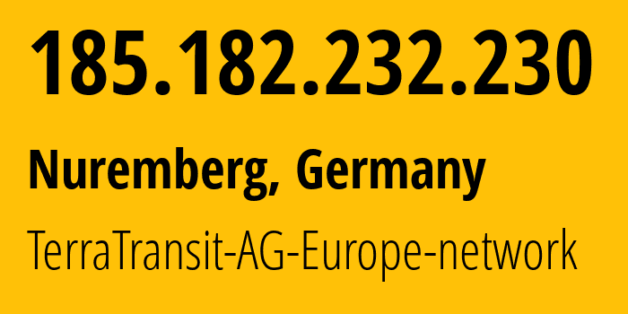 IP address 185.182.232.230 (Nuremberg, Bavaria, Germany) get location, coordinates on map, ISP provider AS42366 TerraTransit-AG-Europe-network // who is provider of ip address 185.182.232.230, whose IP address