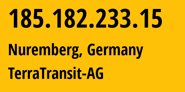 IP address 185.182.233.15 (Nuremberg, Bavaria, Germany) get location, coordinates on map, ISP provider AS42366 TerraTransit-AG // who is provider of ip address 185.182.233.15, whose IP address