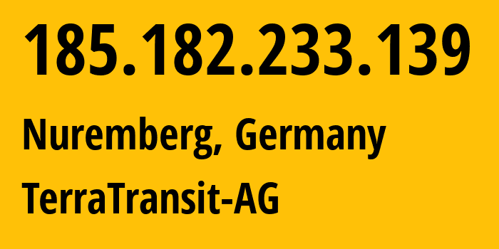 IP-адрес 185.182.233.139 (Нюрнберг, Бавария, Германия) определить местоположение, координаты на карте, ISP провайдер AS42366 TerraTransit-AG // кто провайдер айпи-адреса 185.182.233.139