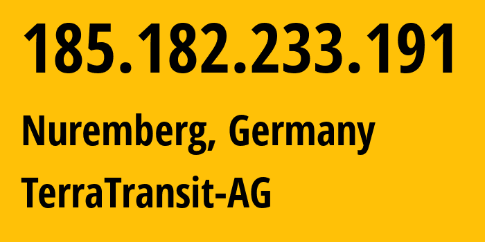 IP-адрес 185.182.233.191 (Нюрнберг, Бавария, Германия) определить местоположение, координаты на карте, ISP провайдер AS42366 TerraTransit-AG // кто провайдер айпи-адреса 185.182.233.191