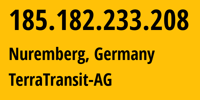 IP address 185.182.233.208 (Nuremberg, Bavaria, Germany) get location, coordinates on map, ISP provider AS42366 TerraTransit-AG // who is provider of ip address 185.182.233.208, whose IP address