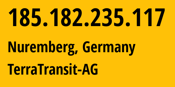 IP-адрес 185.182.235.117 (Нюрнберг, Бавария, Германия) определить местоположение, координаты на карте, ISP провайдер AS42366 TerraTransit-AG // кто провайдер айпи-адреса 185.182.235.117