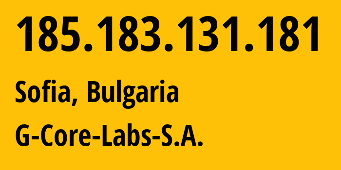 IP address 185.183.131.181 (Sofia, Sofia-Capital, Bulgaria) get location, coordinates on map, ISP provider AS202422 G-Core-Labs-S.A. // who is provider of ip address 185.183.131.181, whose IP address