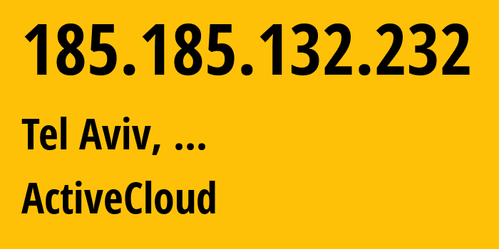 IP-адрес 185.185.132.232 (Тель-Авив, Тель-Авивский округ, ...) определить местоположение, координаты на карте, ISP провайдер AS206446 ActiveCloud // кто провайдер айпи-адреса 185.185.132.232