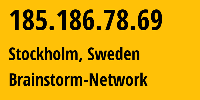 IP-адрес 185.186.78.69 (Стокгольм, Stockholm County, Швеция) определить местоположение, координаты на карте, ISP провайдер AS136258 Brainstorm-Network // кто провайдер айпи-адреса 185.186.78.69