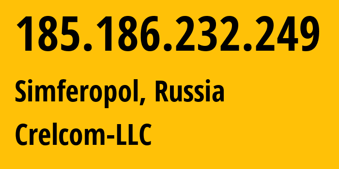 IP address 185.186.232.249 (Simferopol, Crimea, Russia) get location, coordinates on map, ISP provider AS6789 Crelcom-LLC // who is provider of ip address 185.186.232.249, whose IP address
