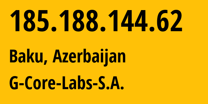 IP-адрес 185.188.144.62 (Баку, Baku City, Азербайджан) определить местоположение, координаты на карте, ISP провайдер AS199524 G-Core-Labs-S.A. // кто провайдер айпи-адреса 185.188.144.62