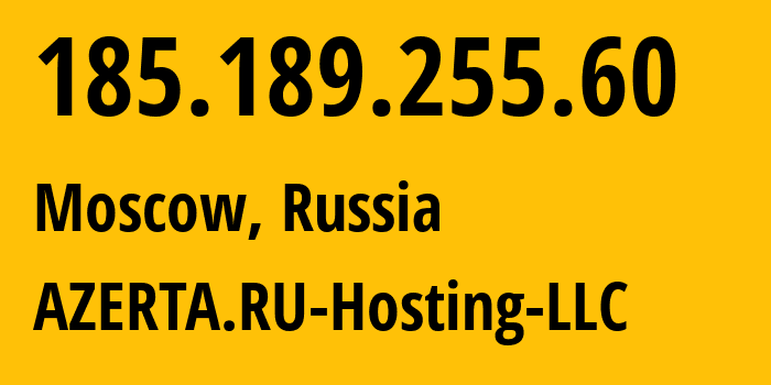 IP address 185.189.255.60 get location, coordinates on map, ISP provider AS43278 AZERTA.RU-Hosting-LLC // who is provider of ip address 185.189.255.60, whose IP address