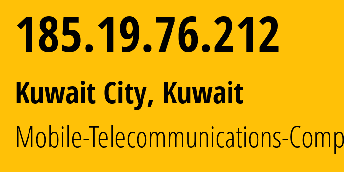 IP address 185.19.76.212 (Kuwait City, Al Asimah, Kuwait) get location, coordinates on map, ISP provider AS42961 Mobile-Telecommunications-Company // who is provider of ip address 185.19.76.212, whose IP address