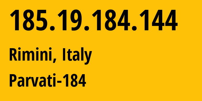IP-адрес 185.19.184.144 (Римини, Emilia-Romagna, Италия) определить местоположение, координаты на карте, ISP провайдер AS60975 Parvati-184 // кто провайдер айпи-адреса 185.19.184.144